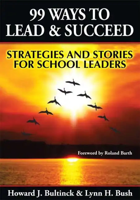 99 Ways to Lead & Succeed: Strategies and Stories for School Leaders - Paperback