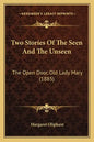 Two Stories Of The Seen And The Unseen: The Open Door, Old Lady Mary (1885) - Paperback
