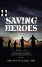 Saving Heroes: A Warrior's Journey Through Rehabilitation - Hardcover