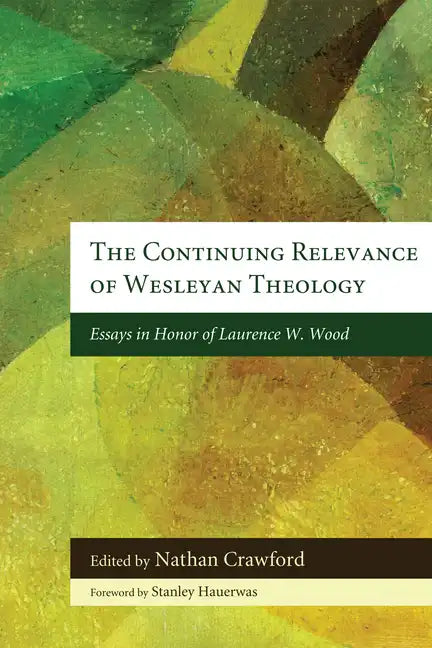 The Continuing Relevance of Wesleyan Theology - Paperback