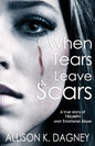 When Tears Leave Scars: A True Story of Triumph Over Emotional Abuse - Paperback