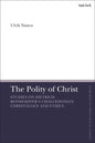 The Polity of Christ: Studies on Dietrich Bonhoeffer's Chalcedonian Christology and Ethics - Paperback