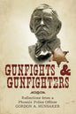 Gunfights & Gunfighters: Reflections from a Phoenix Police Officer - Paperback