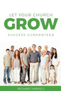 Let Your Church Grow: Success Guaranteed - Paperback