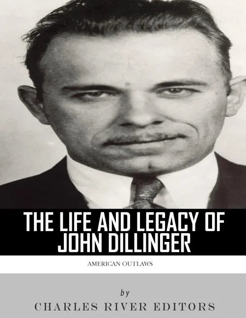 American Outlaws: The Life and Legacy of John Dillinger - Paperback