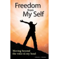 Freedom from My Self: Moving beyond the voice in my head - Paperback