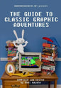 Hardcoregaming101.net Presents: The Guide to Classic Graphic Adventures - Paperback