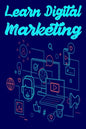 Learn Digital Marketing: Learn SEO, SMO, PPC and Digital Marketing strategy course - Paperback