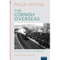 The Cornish Overseas: A History of Cornwall's 'Great Emigration' - Paperback