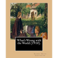 What's Wrong with the World (1910). By: Gilbert Keith Chesterton, dedicated By: C. F. G. Masterman: Charles Frederick Gurney Masterman PC (24 October - Paperback