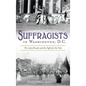 Suffragists in Washington, DC: The 1913 Parade and the Fight for the Vote - Hardcover