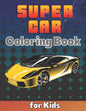 SuperCar Coloring Book for Kids: A Cool Collection of Luxury Cars For Kids Ages 8-12 With An Amazing Graphics for Hypercars Lovers - Paperback