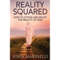 Reality Squared: A Pathway to Attain and Enjoy the Reality of God - Paperback