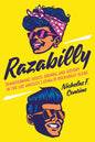 Razabilly: Transforming Sights, Sounds, and History in the Los Angeles Latina/o Rockabilly Scene - Hardcover