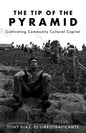 The Tip of the Pyramid: Cultivating Community Cultural Capital - Paperback