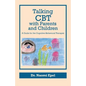 Talking CBT with Parents and Children: A Guide for the Cognitive-Behavioral Therapist - Paperback