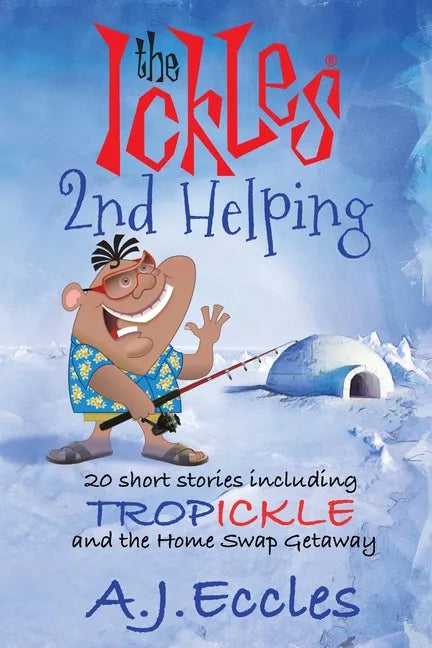 The Ickles(R) Second Helping: 20 short stories including Tropickle and the Home Swap Getaway - Paperback