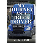 My Journey as a Truck Driver: The First Year - Paperback