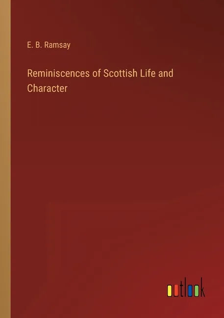 Reminiscences of Scottish Life and Character - Paperback