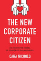 The New Corporate Citizen: An Innovative Model of Corporate Philanthropy - Hardcover