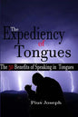 The Expediency of Tongues: The 50 Benefits of Speaking in Tongues - Paperback