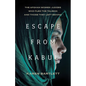 Escape from Kabul: The Afghan Women Judges Who Fled the Taliban and Those They Left Behind - Hardcover