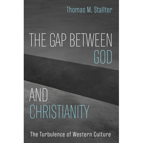 The Gap Between God and Christianity: The Turbulence of Western Culture - Paperback