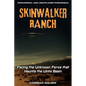Skinwalker Ranch: Facing the Unknown Force that Haunts the Uinta Basin - Paperback