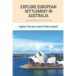 Explore European Settlement In Australia: Explore The East Coast Of New Holland: Australian Aboriginal History Facts - Paperback