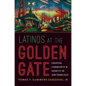 Latinos at the Golden Gate: Creating Community and Identity in San Francisco - Paperback