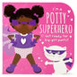 I'm a Potty Superhero (Multicultural): Get Ready for Big Girl Pants! - Board Book