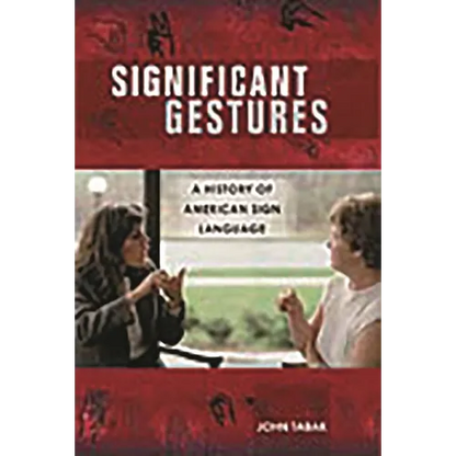 Significant Gestures: A History of American Sign Language - Hardcover