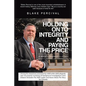 Holding on to Integrity and Paying the Price: A whistleblower's story - Paperback