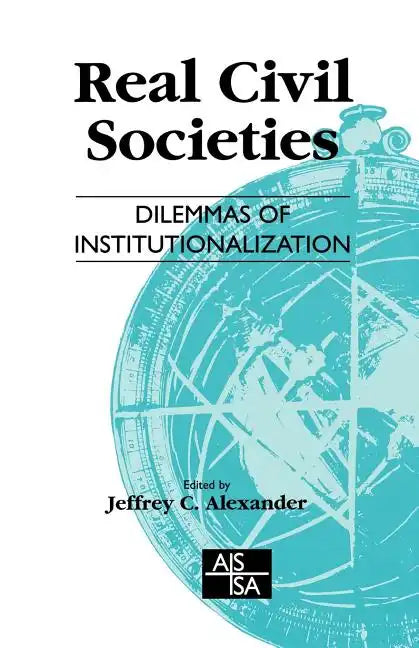 Real Civil Societies: Dilemmas of Institutionalization - Paperback