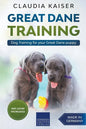 Great Dane Training: Dog Training for Your Great Dane Puppy - Paperback