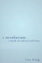 I Revolution: A Book of Radical Self-Love - Paperback