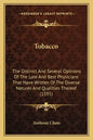 Tobacco: The Distinct And Several Opinions Of The Late And Best Physicians That Have Written Of The Diverse Natures And Qualities Thereof (1595) - Paperback