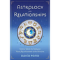 Astrology and Relationships: Simple Ways to Improve Your Relationship with Anyone - Paperback