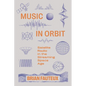 Music in Orbit: Satellite Radio in the Streaming Space Age - Hardcover