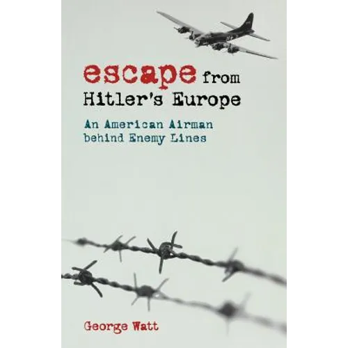 Escape from Hitler's Europe: An American Airman Behind Enemy Lines - Paperback