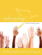 Under His Wings: Truths to Heal Adopted, Orphaned, and Waiting Children's Hearts - Paperback