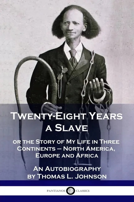 Twenty-Eight Years a Slave: or the Story of My Life in Three Continents - North America, Europe and Africa - An Autobiography - Paperback