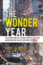 The Wonder Year: The Championships of the New York Jets, Mets, and Knicks Were Only Part of the Story in 1969 - Paperback
