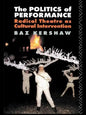 The Politics of Performance: Radical Theatre as Cultural Intervention - Paperback