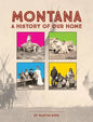 Montana: A History of Our Home - Hardcover