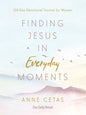 Finding Jesus in Everyday Moments: 100-Day Devotional Journal for Women - Paperback