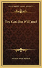 You Can, But Will You? - Hardcover
