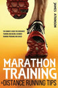 Marathon Training & Distance Running Tips: The runners guide for endurance training and racing, beginner running programs and advice - Paperback