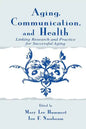 Aging, Communication, and Health: Linking Research and Practice for Successful Aging - Paperback