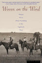 Woven on the Wind: Women Write about Friendship in the Sagebrush West - Paperback